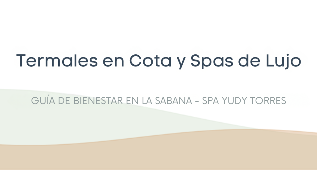 Termales Cota, Spa Yudy Torres, Spa en Cota, Termales en Cota, Planes fin de semana Cota, Spa Cota Cundinamarca, Bienestar Sabana, Relajación Cota, Turismo Cota, Spa cerca de Bogotá